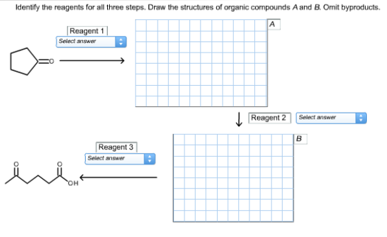 Image for Identify the reagents for all three steps. Draw the structures of organic compounds A and B. Omit byproducts.