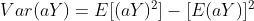 Var(ay) = E|(ay) - [E(ay)
