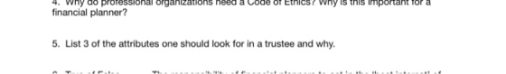 4. Why do professional organizations need a Code of Ethics? Why is this Important for a financial planner? 5. List 3 of the a