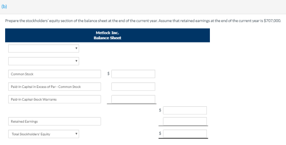 (b) Prepare the stockholders equity section of the balance sheet at the end of the current year. Assume that retained earnin