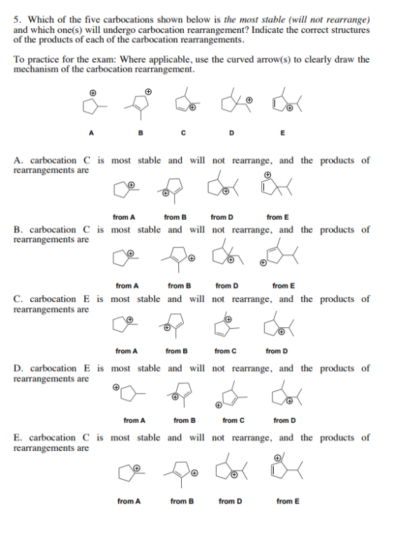 5. Which of the five carbocations shown below is the most stable (will not rearrange) and which one(s) will undergo carbocati