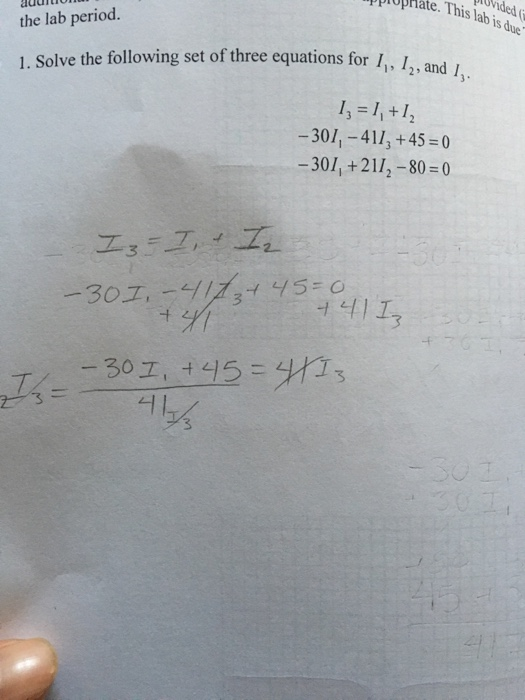 Upnate. This lab is due Vided aduiiO the lab period. 1. Solve the following set of thre equstions for /, 1: /2, and I 1,-1, +1 132 -301,-411, +450 301, +2112-80 0 3