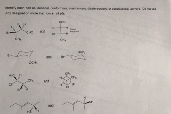 Identify each pair as identical, conformers, enantiomers, diastereomers, or constitutional isomers. Do not use any designatio