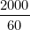 \small \frac{2000}{60}