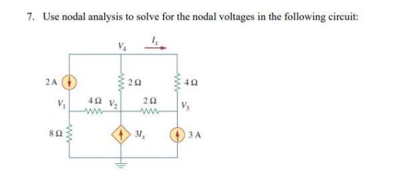 7. Use nodal analysis to solve for the nodal voltages in the following circuit: 2Α (1) WW 2Ω Μν 4Ω V V 4 Ω V. 2Ω W ΑΛΛ 8Ω ΑΛ