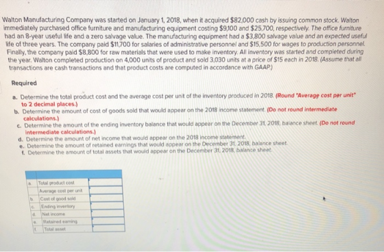 Walton Manufacturing Company was started on January 1, 2018, when it acquired $82,000 cash by issuing common stock. Walton im