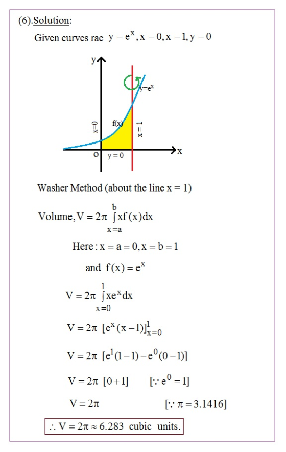 (6).Solution: Given curves rae y = e*, x =0, x = 1, y = 0 y x=0 x=1 o y=0 Washer Method (about the line x = 1) b Volume, V =