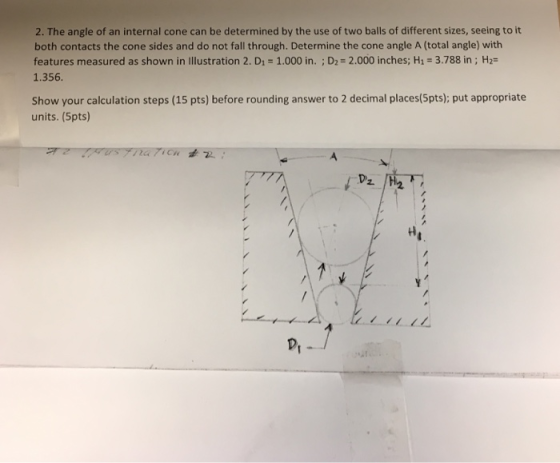 2. The angle of an internal cone can be determined by the use of two balls of different sizes, seeing to it both contacts the