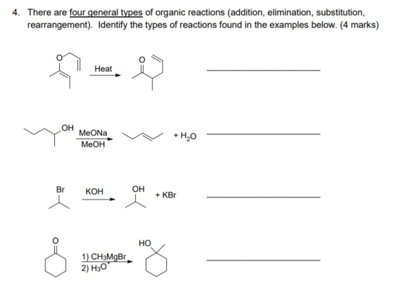 4. There are four general types of organic reactions (addition, elimination, substitution, rearrangement). Identify the types