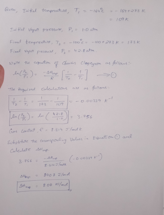 Given, Tintial temperature, T = -1640 – – 164+ 273k = 109K Initial Vapor pressure, P,= 1:0 aton. Final temperature, T₂ = – 10