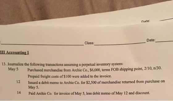 Date: Date: Class: III Accounting I 13. Journalize the following transactions assuming a perpetual inventory system: way Purc