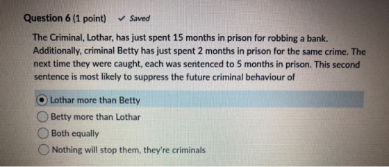 Question 6 (1 point) Saved The Criminal, Lothar, has just spent 15 months in prison for robbing a bank. Additionally, crimina