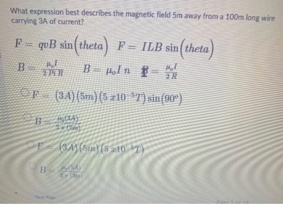 What expression best describes the magnetic field 5m away from a 100m long wire carrying 3A of current? F = quB sin(theta) P