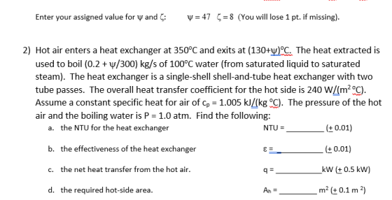 Enter your assigned value for Y and C: y = 47 5 = 8 (You will lose 1 pt. if missing). 2) Hot air enters a heat exchanger at 3