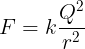 \large F=k\frac{Q^2}{r^2}