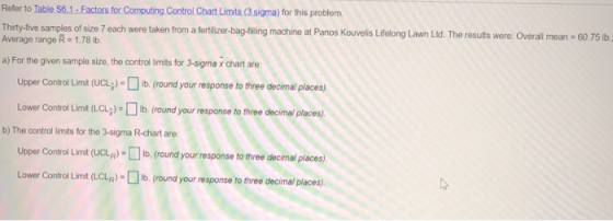 Refer to Table 56.1 - Factors for Computing Control Chart Limits (3 sigma) for this problem. Thirty-five samples of size 7 ea