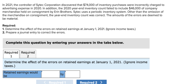 In 2021, the controller of Sytec Corporation discovered that $74,000 of inventory purchases were incorrectly charged to adver