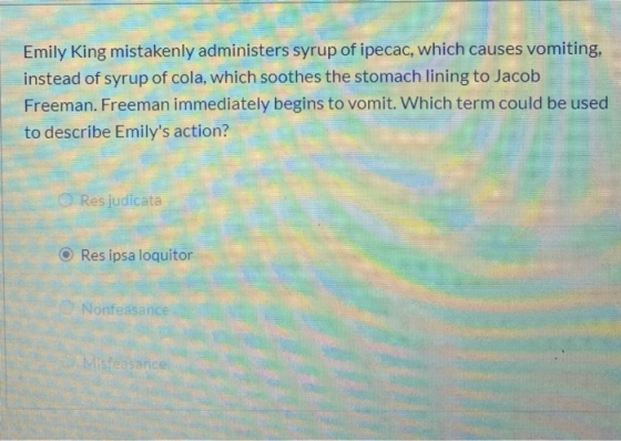 Emily King mistakenly administers syrup of ipecac, which causes vomiting, instead of syrup of cola, which soothes the stomach