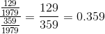 \frac{\frac{129}{1979}}{\frac{359}{1979}}= \frac{129}{359}= 0.359