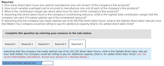 Required: 1. How many direct labor hours are used to manufacture one unit of each of the companys five products? 2. How much