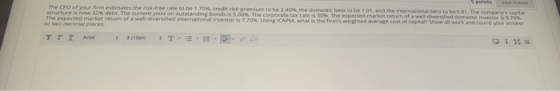 points The CFO of your firm estimates the risk-free rate to be 1.70%, credit risk premium to be 2.40%, the domestic beta to b