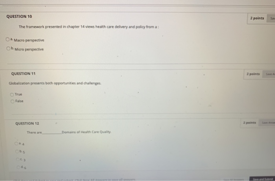 QUESTION 10 2 points Sav The framework presented in chapter 14 views health care delivery and policy from a : a. Macro perspe