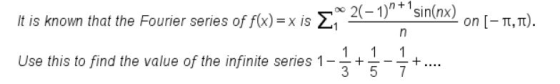 It is known that the Fourier series of f(x)=x is 2,6 21– 1)* * sin(nx) on [-1,1). n 1 1 1 Use this to find the value of the