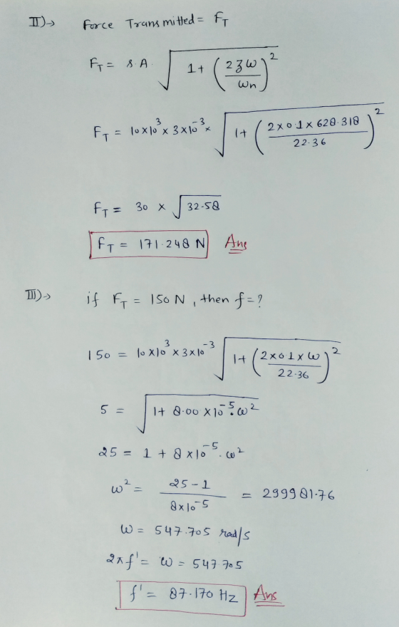 T) Force Transmitted - F 2 F = 8A 1+ 2zW Wh 2 3 2x01 x 628.318 Ft = lo xbox 3x15? It 22-36 F = 30 x 32-58 fr = 171.248N) Ang