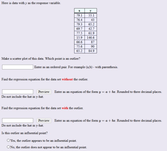 Here is data with y as the response variable. 55.1 79.1 76.4 43 79.3 65.2 69.7 42.7 77.5 61.9 15.9 146.6 66.6 87 90 75.6 65.2