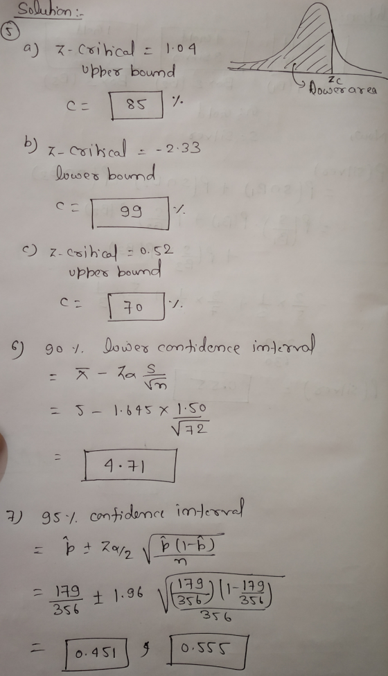 solution: AC Dower area a) z-critical = 1.04 ubber bound c=185 % b) z-critical = - 2.33 lower bound C 99 ) c) Z-critical = 0.