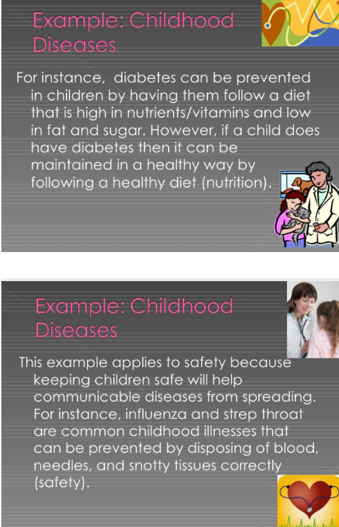 Example: Childhood Diseases For instance, diabetes can be prevented in children by having them follow a diet that is high in