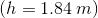 (h=1.84\:m)