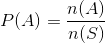 P(A) = \frac{n(A)}{n(S)}