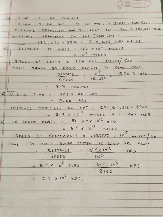 Date G o TRAVELLED 3 G, NCE 108MILES - 186 282 I LES CHT- DISTACE SPEED 186 282 8. MINUTES 82CO HRS DrSTANCE TRAVELLED ェN lyRe G 20, 615, 2 x 82Go 1 2. 5.ax 16 1 3 5.9 x 10 n1LES 5 SPEED OF SPA CE a RAFT TO RE ACH SOL AR SYSTMO LIGHT YRs AWAY DISTAN CE SPEED loS 5.9 x 100 HRS 5, 9 x108 yes = 8760 E G-7 x 10 YRS