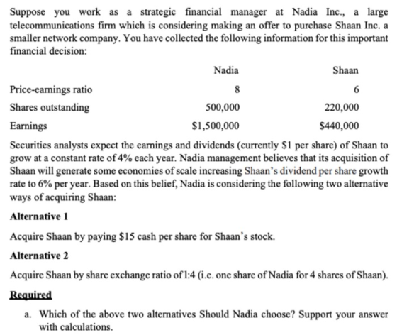 Suppose you work as a strategic financial manager at Nadia Inc., a large telecommunications firm which is considering making