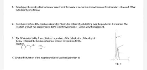1. Based upon the results obtained in your experiment, formulate a mechanism that will account for all products observed. Wha