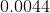 0.0044