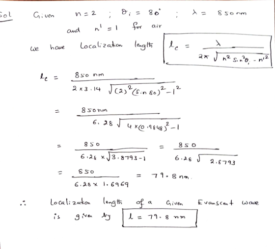 Sol x = 850nm Given S we have n=2 ; and n=l localization 0;=80° for air length I le: . I n2 sino n12 850 nm 2x3.14 (2) ² (si