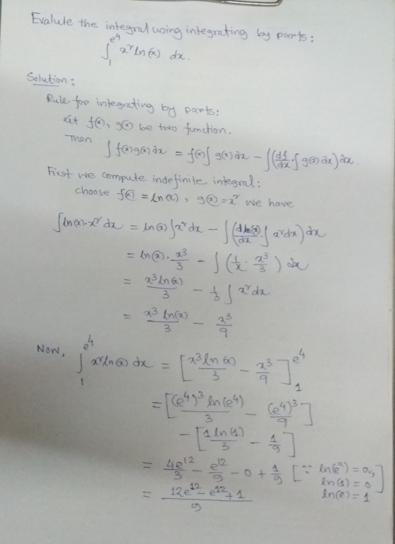 Evalute the integral using integrating by parts: a ln(a) dx. Then Solution Rule for integrating by parts: Let f, g be two fun