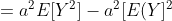=a^2E[Y^2]-a^2[E(Y]^2