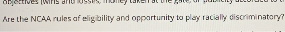 objectives (WINs and Tosses, money taken at the gate, di pudiery accorae Are the NCAA rules of eligibility and opportunity to