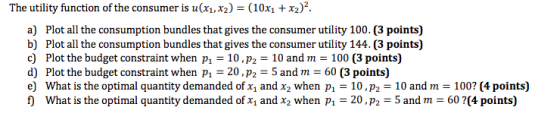 The utility function of the consumer is u(x1,x2) = (10x1 + x2). a) Plot all the consumption bundles that gives the consumer u