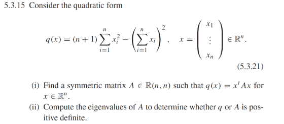 5.3.15 Consider the quadratic form tx In (5.3.21) 1) Find a symmetric matrix A E R(n, n) such that q(x)-x Ax for (ii) Comput