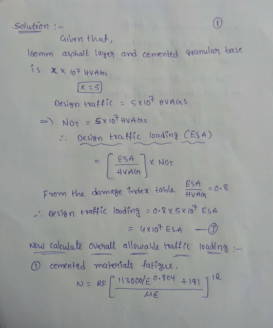 solution - Given that, 160mm asphalt layer and cemented granular base is xx 187 HV AGS 1x=5 Design traffic = 5x107 HUAGS -) N