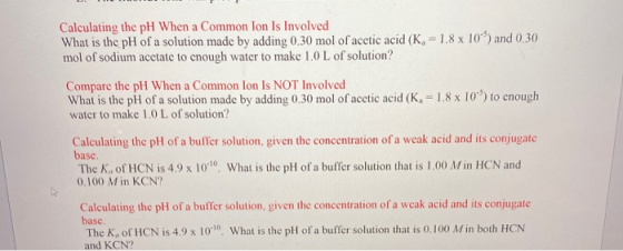 Calculating the pH When a Common Ion Is Involved What is the pH of a solution made by adding 0.30 mol of acetic acid (K= 1.8