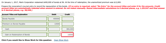 On January 1, 2017, Marin Corporation redeemed $400,000 of bonds at 96. At the time of redemption, the unamortized premium wa