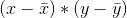 (x-\bar{x})*(y-\bar{y})