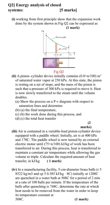 Q2] Energy analysis of closed systems: [5 marks] () working from first principle show that the expansion work done by the sys