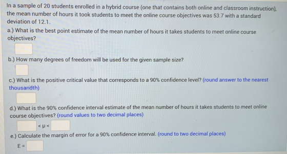 In a sample of 20 students enrolled in a hybrid course one that contains both online and classroom instruction), the mean num