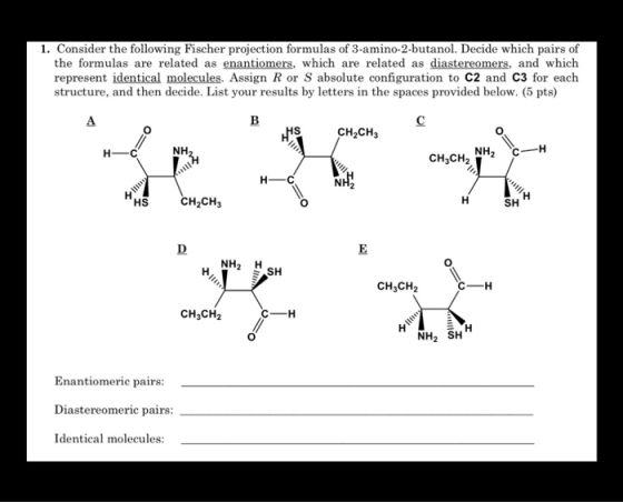 1. Consider the following Fischer projection formulas of 3-amino-2-butanol. Decide which pairs of the formulas are related as